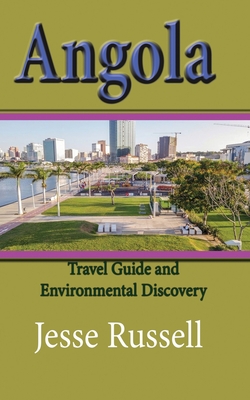 Angola: Travel Guide and Environmental Discovery - Russell, Jesse