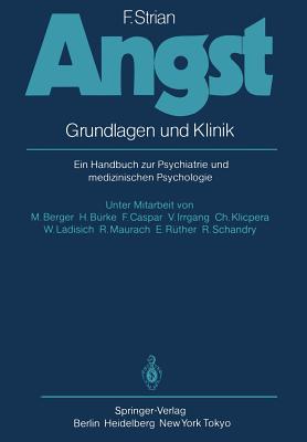 Angst: Grundlagen Und Klinik. Ein Handbuch Zur Psychiatrie Und Medizinischen Psychologie - Berger, M, Dr., and Strian, F