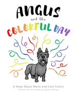 Angus and the Colorful Day: A Book About Warm and Cool Colors