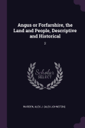 Angus or Forfarshire, the Land and People, Descriptive and Historical: 2