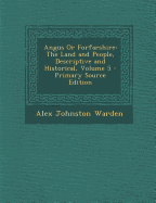 Angus or Forfarshire: The Land and People, Descriptive and Historical, Volume 5