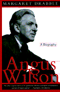 Angus Wilson: A Biography - Drabble, Margaret