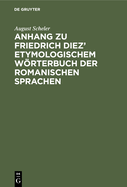 Anhang zu Friedrich Diez' etymologischem Wrterbuch der romanischen Sprachen