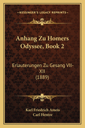 Anhang Zu Homers Odyssee, Book 2: Erlauterungen Zu Gesang VII-XII (1889)