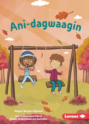 Ani-Dagwaagin (Feels Like Fall) - Borgert-Spaniol, Megan