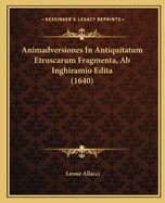 Animadversiones In Antiquitatum Etruscarum Fragmenta, Ab Inghiramio Edita (1640)