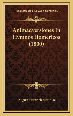 Animadversiones in Hymnos Homericos (1800) - Matthiae, August Heinrich