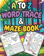 Animal A To Z Word Trace & Maze Activity Book For Kids Ages 4-8: ABC, Word Trace, Coloring, Activity Book