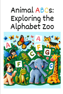 Animal ABCs: Exploring the Alphabet Zoo