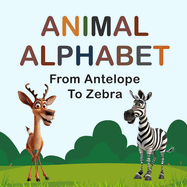 Animal Alphabet: From Antelope to Zebra