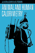 Animal and Human Calorimetry - McLean, J a, and Tobin, G