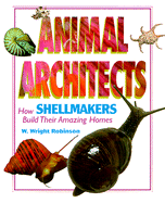Animal Architects: How Shellmakers Build Their Amazing Homes