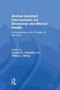 Animal-Assisted Interventions for Emotional and Mental Health: Conversations with Pioneers of the Field