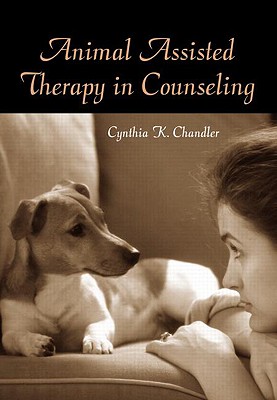 Animal Assisted Therapy in Counseling - Chandler, Cynthia K