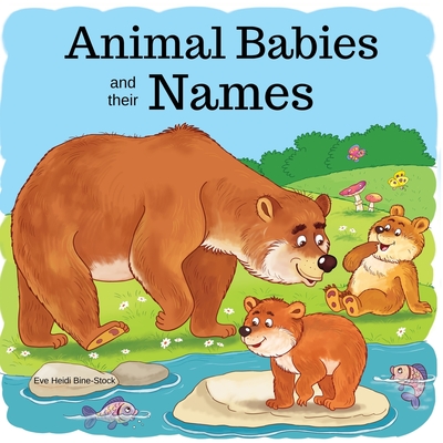 Animal Babies and their Names - Bine-Stock, Eve Heidi
