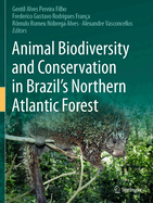 Animal Biodiversity and Conservation in Brazil's Northern Atlantic Forest