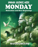 Animal Blends Week - Monday - Motivation and New Beginnings: Unleashing Your Potential: A Journey Through Creativity, Balance, and Growth