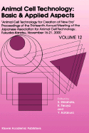 Animal Cell Technology: Basic & Applied Aspects: Proceedings of the Thirteenth Annual Meeting of the Japanese Association for Animal Cell Technology (Jaact), Fukuoka-Karatsu, November 16-21, 2000