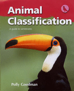 Animal Classification: A Guide to Vertebrates - Goodman, Polly