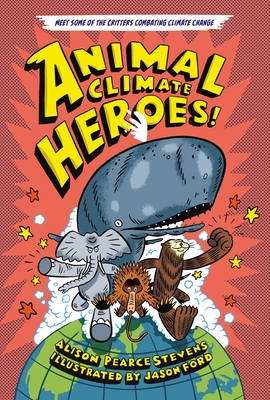 Animal Climate Heroes - Stevens, Alison Pearce