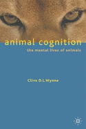 Animal Cognition: The Mental Lives of Animals