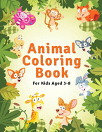 Animal Coloring Book For Kids Aged 3-8: Kids Coloring Books