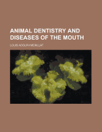 Animal Dentistry and Diseases of the Mouth