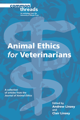 Animal Ethics for Veterinarians - Linzey, Andrew (Contributions by), and Linzey, Clair (Contributions by), and Journal of Animal Ethics