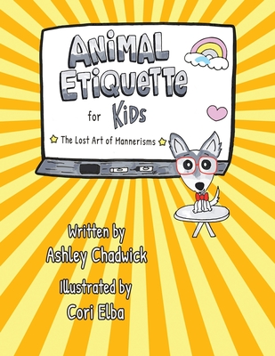 Animal Etiquette for Kids: the lost art of mannerisms - Chadwick, Ashley