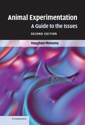 Animal Experimentation: A Guide to the Issues - Monamy, Vaughan