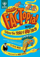 Animal FACTopia!: Follow the Trail of 400 Beastly Facts [Britannica]