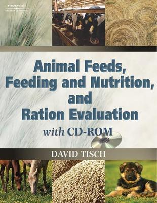 Animal Feeds, Feeding and Nutrition, and Ration Evaluation CD-ROM - Tisch, David