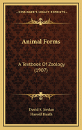 Animal Forms: A Textbook of Zoology (1907)