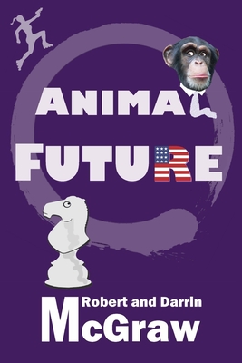 Animal Future - McGraw, Darrin, and McGraw, Robert