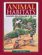 Animal Habitats: Discovering How Animals Live in the Wild - Hare, Tony, Ph.D.