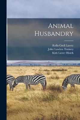 Animal Husbandry - Hatch, Kirk Lester, and Tormey, John Lawless, and Lawry, Rolla Cecil