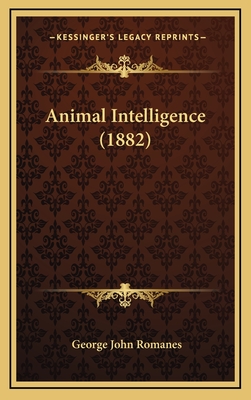 Animal Intelligence (1882) - Romanes, George John