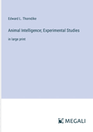 Animal Intelligence; Experimental Studies: in large print