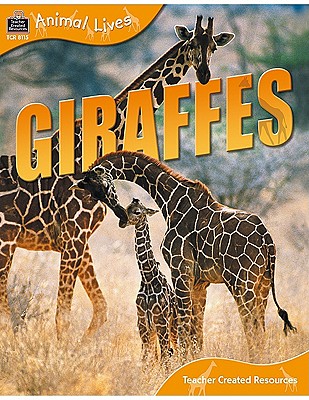 Animal Lives: Giraffes - Teacher Created Resources