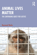 Animal Lives Matter: The Continuing Quest for Justice