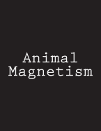 Animal Magnetism: Notebook Large Size 8.5 x 11 Ruled 150 Pages