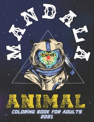 Animal Mandala Coloring Book for Adults 2021: Stress Relieving and Relaxing Designs, Animals, Mandalas, Flowers, Paisley Patterns and so Much More! - Publisher, Boireta