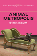 Animal Metropolis: Histories of Human-Animal Relations in Urban Canada