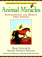 Animal Miracles: Inspirational and Heroic True Stories - Steiger, Brad, and Steiger, Sherry Hansen, and Halberstam, Yitta (Preface by)