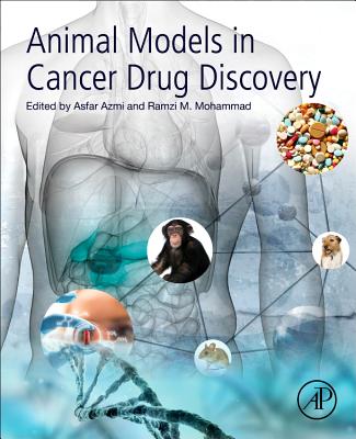 Animal Models in Cancer Drug Discovery - Azmi, Asfar (Editor), and Mohammad, Ramzi M. (Editor)