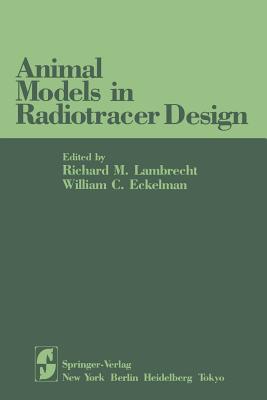 Animal Models in Radiotracer Design - Lambrecht, Richard M (Editor), and Eckelman, William C (Editor)
