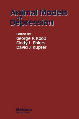 Animal Models of Depression - Koob, and Ehlers, and Kupfer