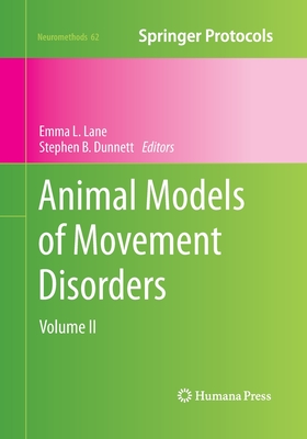 Animal Models of Movement Disorders: Volume II - Lane, Emma L (Editor), and Dunnett, Stephen B (Editor)