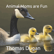 Animal Moms are Fun: number one