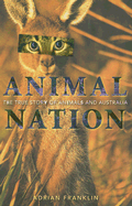 Animal Nation: The True Story of Animals and Australia